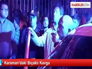 Karaman'daki Bıçaklı Kavga