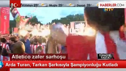 Arda Turan, Tarkan Şarkısıyla Şampiyonluğu Kutladı