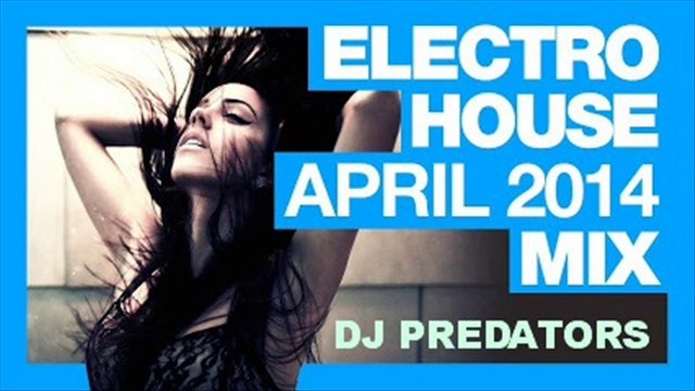 Electro House April 2014 Mix - DJ PREDATORS