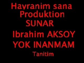 Ibrahim AKSOY - YOK INANMAM (TANITIM)