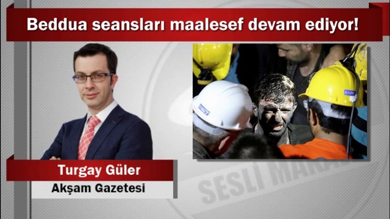 Turgay Güler : Beddua seansları maalesef devam ediyor!