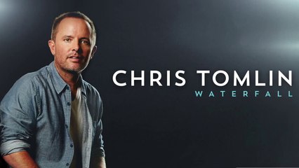 Chris Tomlin - Waterfall (Audio)