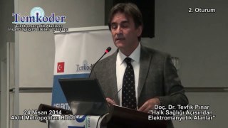 Doç. Dr. Tevfik Pınar - Halk Sağlığı Açısından Elektromanyetik Alanlar