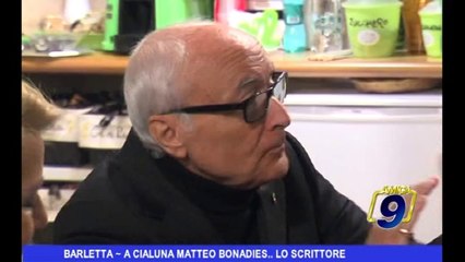 Barletta |  A Cialuna Matteo Bonadies ... lo scrittore