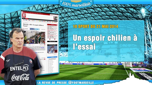 Jour J pour Marcelo Bielsa, un chilien à l'essai... La revue de presse Foot Marseille !