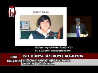 GÜNE BAŞLARKEN ABD'Lİ TÜRKİYE'Yİ VE ATATÜRK'Ü ANLATTI