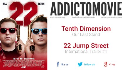 22 Jump Street - International Trailer #1 Music #1 (Tenth Dimension - Our Last Stand)