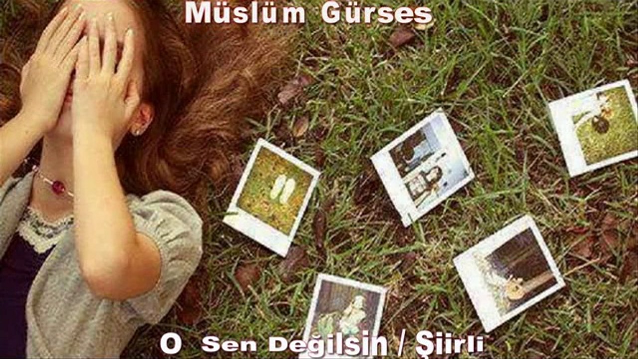 Müslüm Gürser O Sen Degilsin - Şiirli