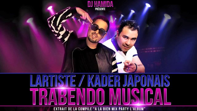 DJ HAMiDA ft LARTiSTE & KADER JAPONAIS Trabendo Musical (Nouveau Son 2014).