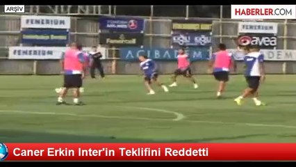 Caner Erkin Inter'in Teklifini Reddetti