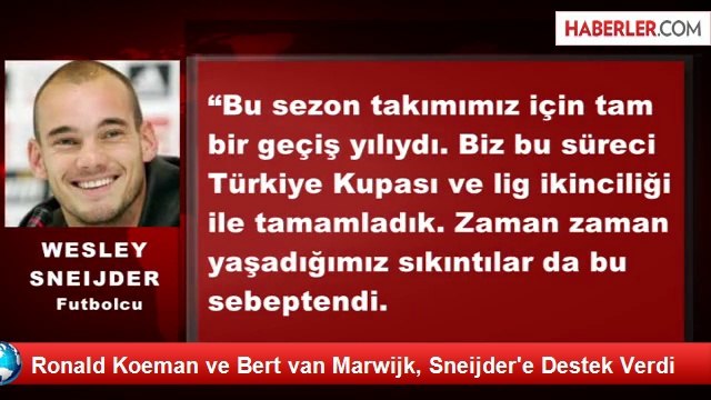 Ronald Koeman ve Bert van Marwijk, Sneijder'e Destek Verdi