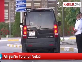 Ali Şen'in Torunun Vefatı