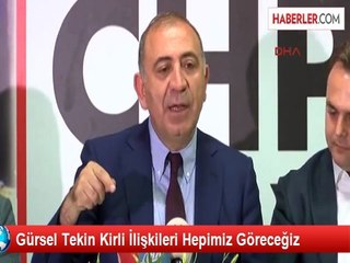 Gürsel Tekin Kirli İlişkileri Hepimiz Göreceğiz