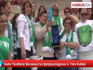 Kadın Taraftarlar Bursaspor'un Şampiyonluğunun 4. Yılını Kutladı