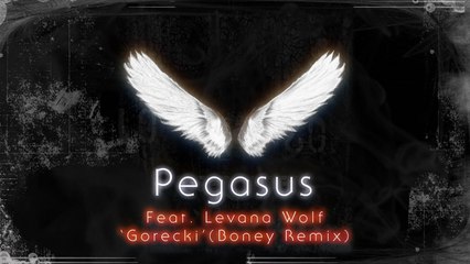 Pegasus Ft. Levana Wolf - Pegasus Feat. Levana Wolf 'Goreki' (Boney Remix)