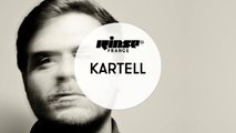 Kartell - Rinse France DJ Set