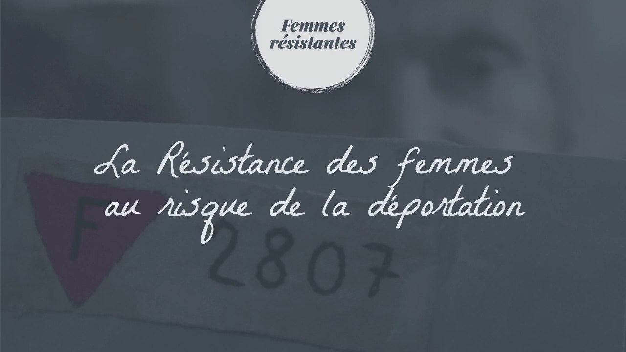[Femmes résistantes] La Résistance au risque de la déportation