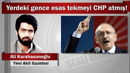 Ali Karahasanoğlu : Yerdeki gence esas tekmeyi CHP atmış!