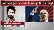 Ali Karahasanoğlu : Yerdeki gence esas tekmeyi CHP atmış!