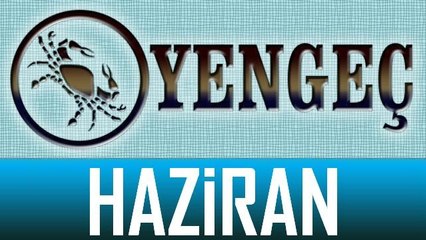 YENGEÇ Burcu HAZİRAN ayı Genel Burç ve Astroloji Yorumu, Haziran 2014, Bilinç Okulu, Haberi