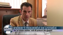 N'KERKIM TE PROKUROREVE DHE GJYQTAREVE