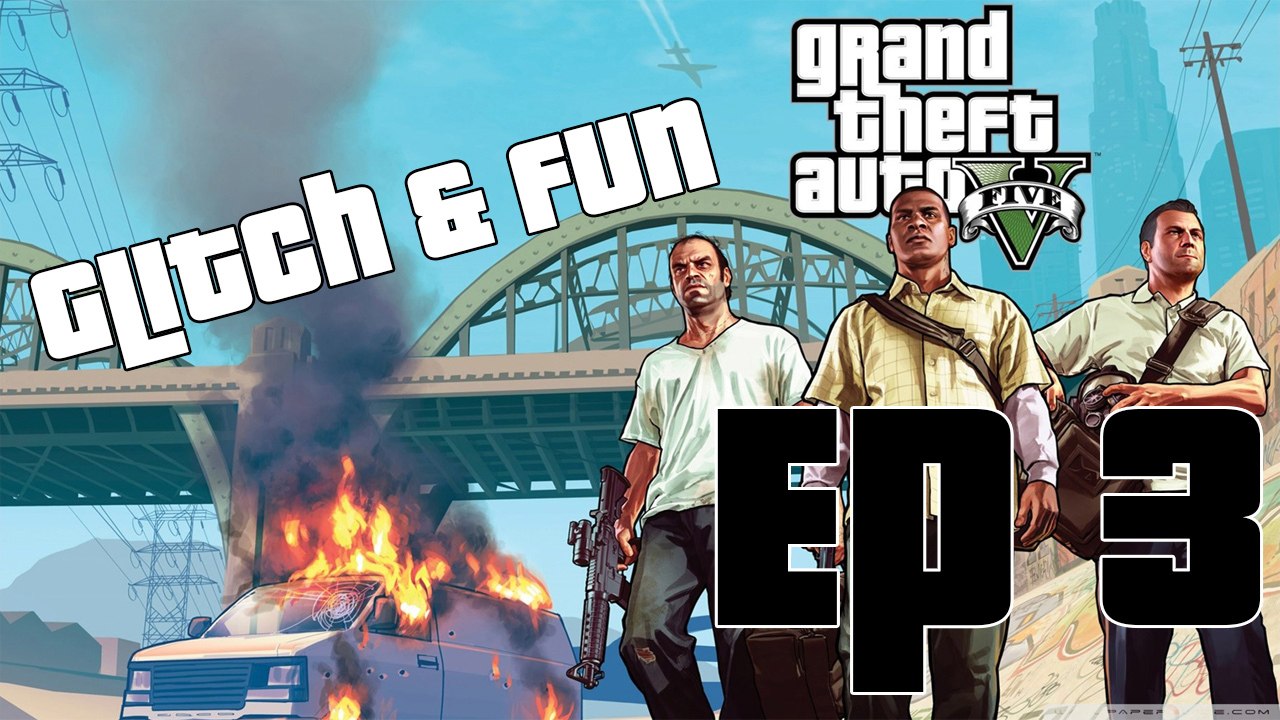 GTA V | Glitch & Fun Ep 3