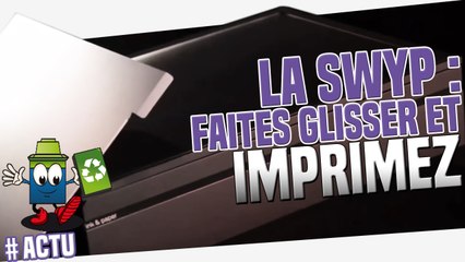 Swyp : l'imprimante qui imprime avec classe