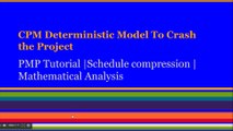 PMP® Exam Prep Online, PMP Tutorial | Critical Path Method (CPM) Deterministic Model for Schedule Compression, a Mathematical Analysis