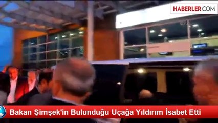 Bakan Şimşek'in Bulunduğu Uçağa Yıldırım İsabet Etti