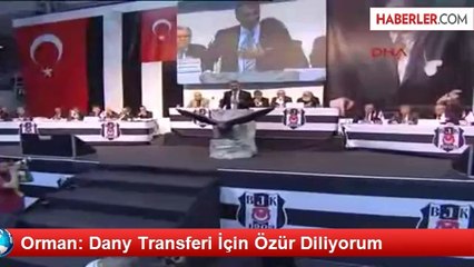 Orman: Dany Transferi İçin Özür Diliyorum