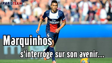 Marquinhos s'interroge sur son avenir...