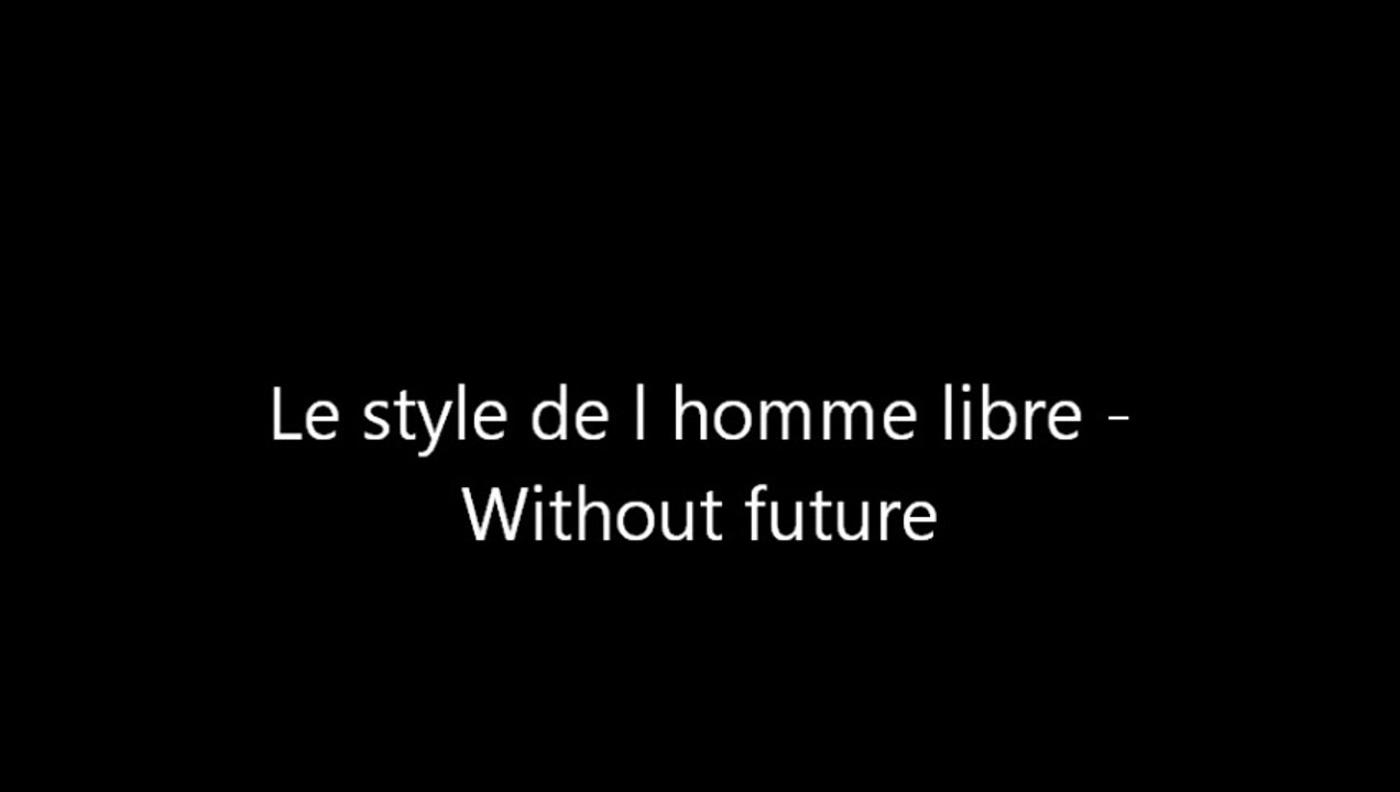 le style de l homme libre - without future