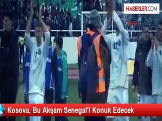 Kosova, Bu Akşam Senegal'i Konuk Edecek