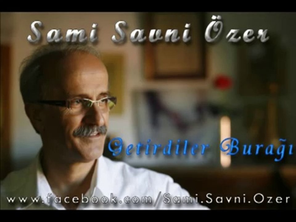 Sami Savni Özer - Getirdiler Burağı