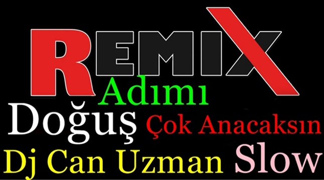 Doğuş Adımı Çok Anacaksın Dj Can Uzman Slow Remix