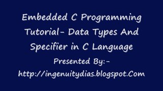 Embedded C Programming Tutorial- Data Types And Specifier in C Language