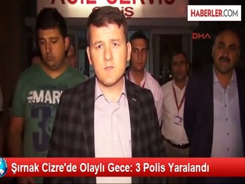Cizre'de Olaylı Gece: 3 Polis Yaralandı