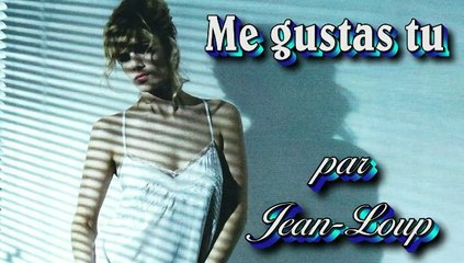 Me gustas  tu par Jean-Loup