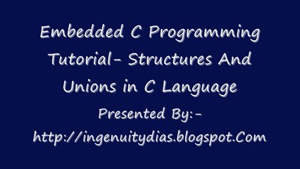 Structures And Unions in C Language - Embedded C Programming Tutorial