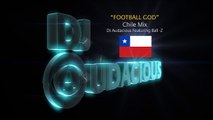 Football GOD! Chile Mix - DJ Audacious Feat. Ball-Z