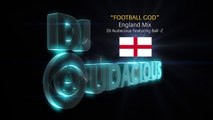 Football GOD! England Mix - DJ Audacious Feat. Ball-Z