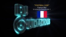 Football GOD! France Mix - DJ Audacious Feat. Ball-Z