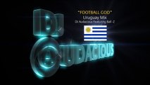 Football GOD! Uruguay Mix - DJ Audacious Feat. Ball-Z