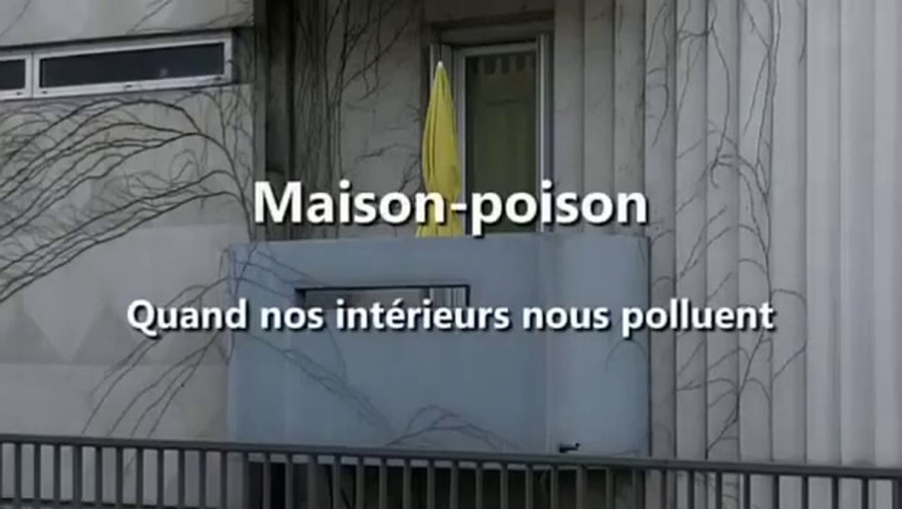 Maison-poison, quand nos intérieurs nous polluent. Documentaire