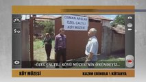 kazım erinola nın TRT HABER de Köy Muzesi haberi