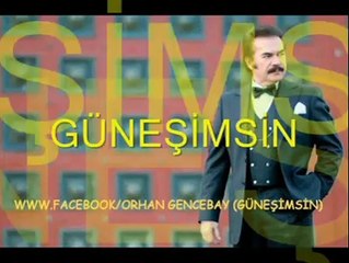 ORHAN GENCEBAY GÜNEŞİMSİN