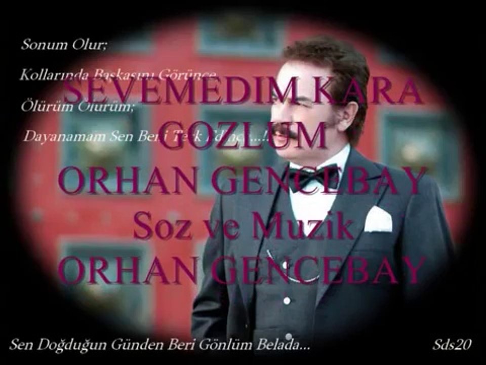 ORHAN GENCEBAY SEVEMEDİM KARA GÖZLÜM