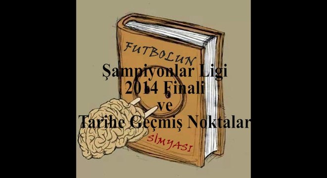 Futbolun Simyası-26.05.14-Şampiyonlar Ligi 2014 Finali ve Tarihe Geçmiş Noktalar-Edipcan Ertuğrul-Sedat İlter-Emrullah Ecer