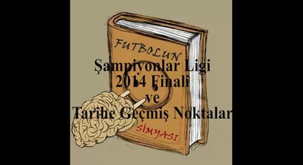 Futbolun Simyası-26.05.14-Şampiyonlar Ligi 2014 Finali ve Tarihe Geçmiş Noktalar-Edipcan Ertuğrul-Sedat İlter-Emrullah Ecer