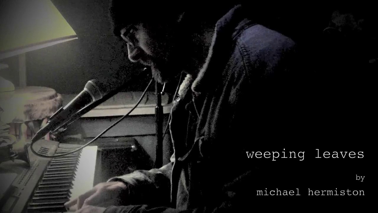 weeping leaves by michael hermiston  (live)